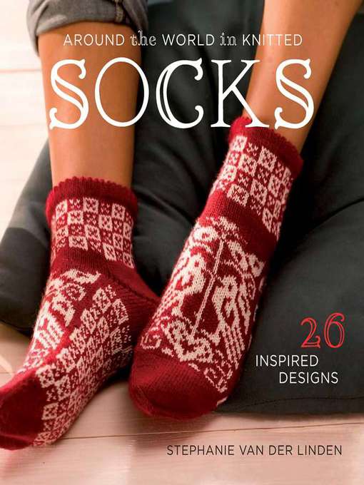 Title details for Around the World in Knitted Socks by Stephanie van der Linden - Available